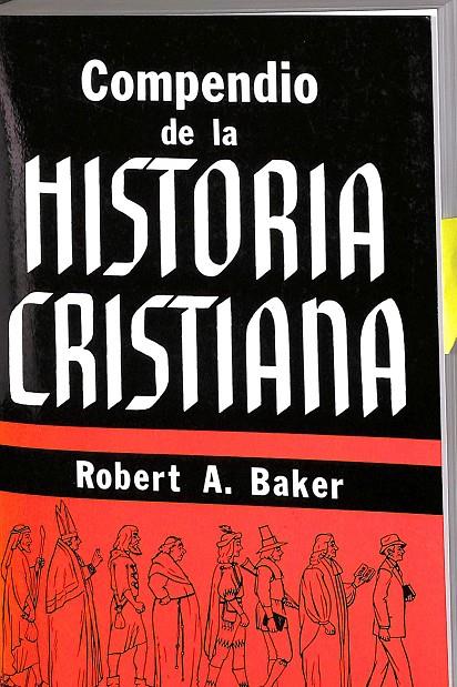 COMPENDIO DE LA HISTORIA CRISTIANA | ROBERT ANDREW BAKER
