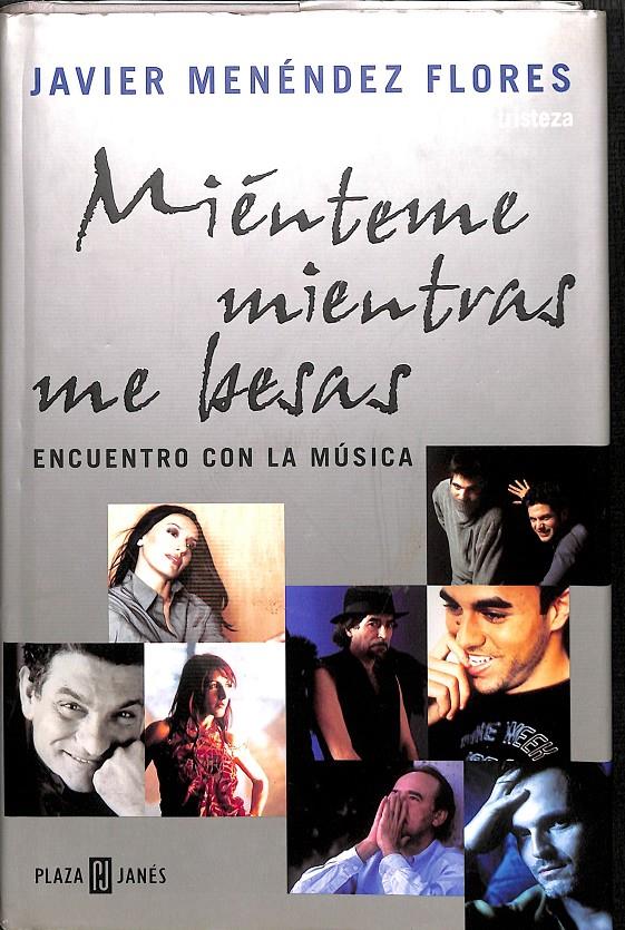 MIÉNTEME MIENTRAS ME BESAS -  ENCUENTRO CON LA MÚSICA | 9788401377693 | MENÉNDEZ FLORES, JAVIER
