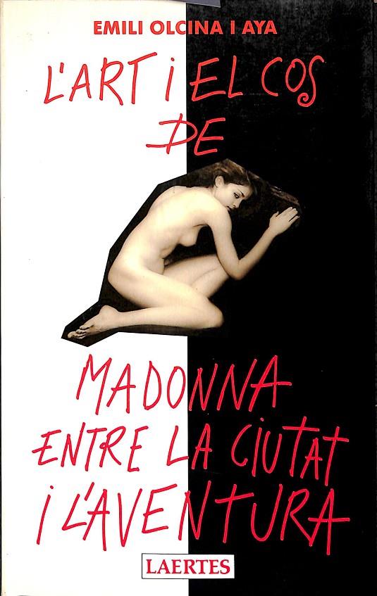 L'ART I EL COS DE MADONNA ENTRE LA CIUTAT I L'AVENTURA (CATALÁN) | EMILI OLCINA I AYA