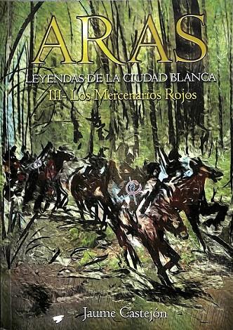 LEYENDAS DE LA CIUDAD BLANCA III. LOS MERCENARIOS ROJOS | 9788490303658 | CASTEJóN MARTí, JAUME