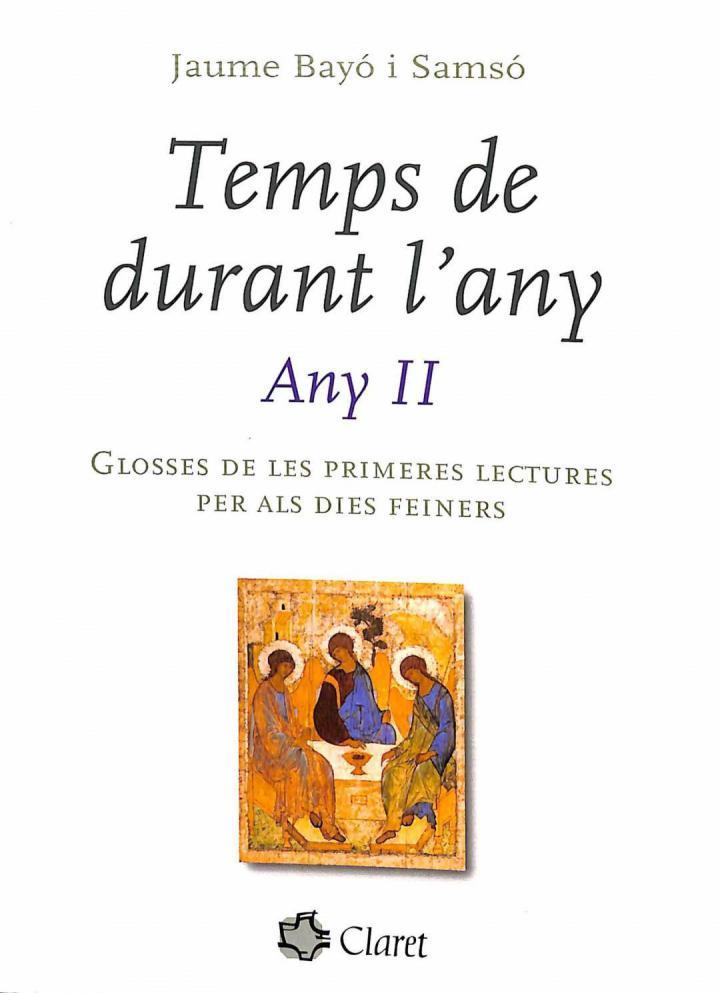 TEMPS DE DURANT L'ANY, ANY II - GLOSSES DE LES PRIMERES LECTURES PER ALS DIES FEINERS (CATALÁN) | 9788498461428 | JAUME BAYO I SAMSO