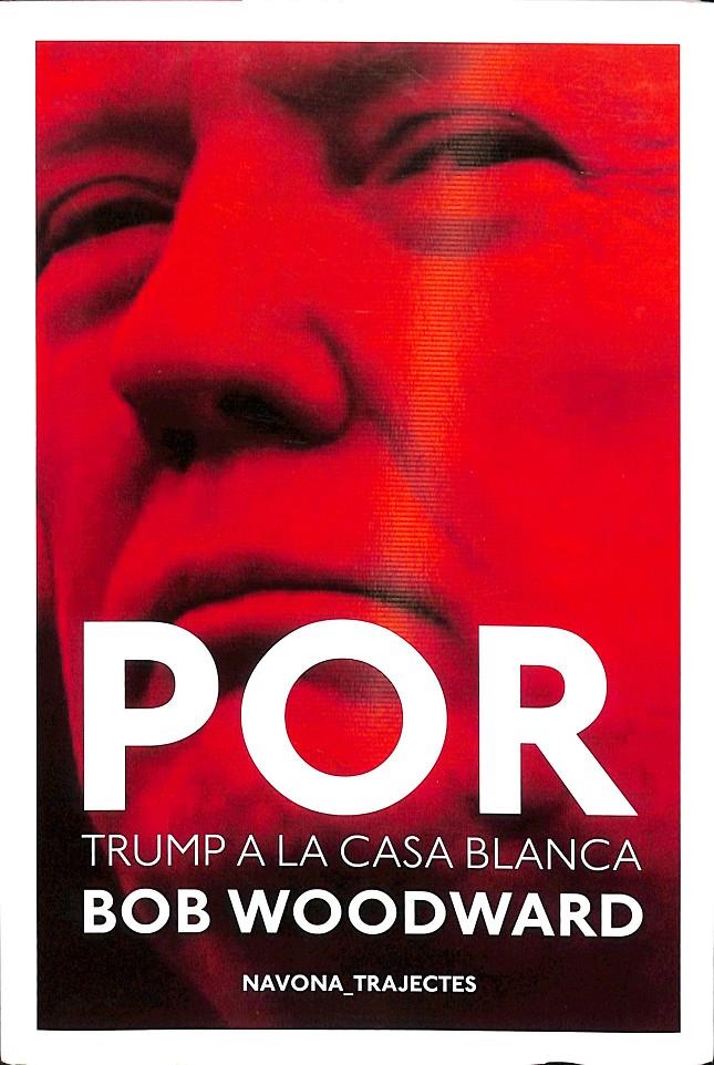 POR DONALD TRUMP A LA CASA BLANCA | 9788417181529 | WOODWARD, BOB