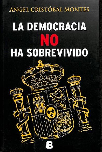 LA DEMOCRACIA NO HA SOBREVIVIDO | 9788466654487 | CRISTOBAL MONTES, ANGEL