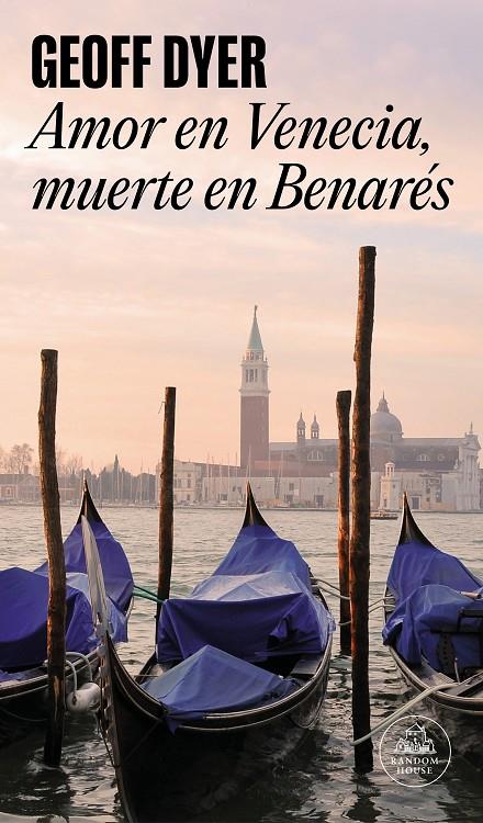 AMOR EN VENECIA, MUERTE EN BENARÉS | DYER, GEOFF