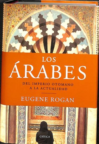 LOS ÁRABES DEL IMPERIO OTOMANO A LA ACTUALIDAD | EUGENE ROGAN
