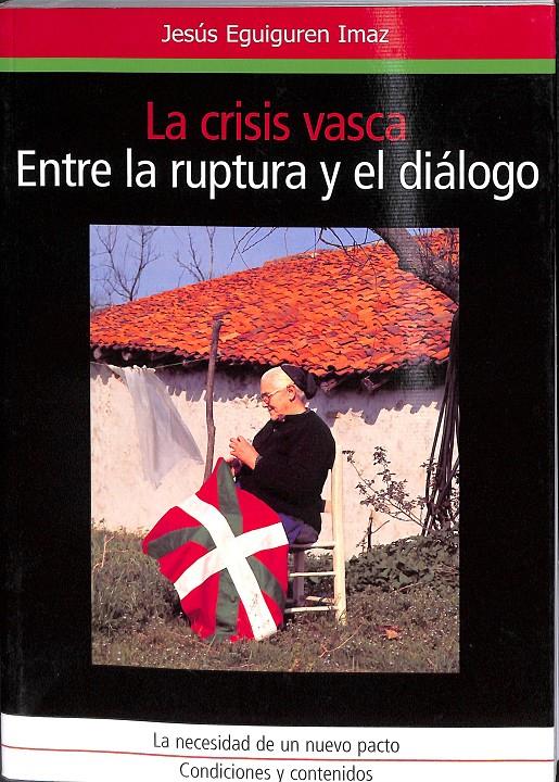 LA CRISIS VASCA, ENTRE LA RUPTURA Y EL DIÁLOGO | 9788460907817 | EGUIGUREN IMAZ, JESÚS