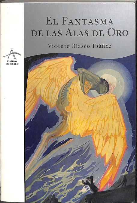 EL FANTASMA DE LAS ALAS DE ORO  | VICENTE BLASCO IBAÑEZ