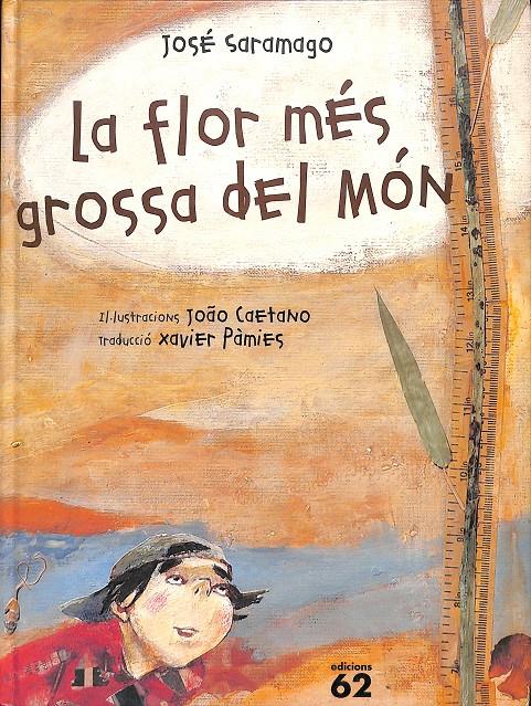 LA FLOR MÉS GROSSA DEL MÓN - (CATALÁN) | 9788429750577 | CAETANO, JOÃO / SARAMAGO, JOSÉ