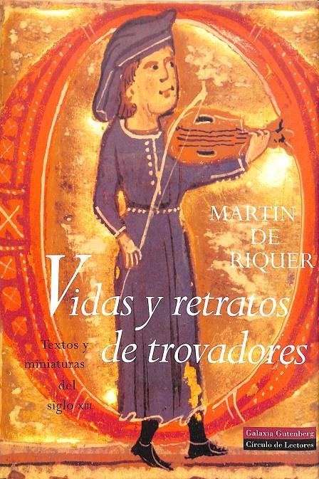 VIDAS Y RETRATOS DE TROVADORES | 9788481090581 | RIQUER, MARTÍN DE