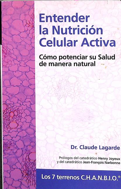 ENTENDER LA NUTRICIÓN CELULAR ACTIVA | DR. CLAUDE LAGARDE