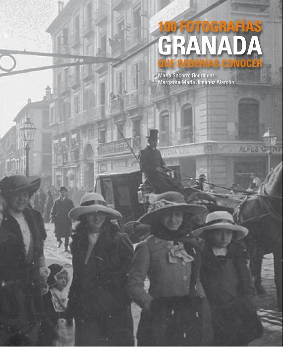 GRANADA. 100 FOTOGRAFIAS QUE DEBERIAS CONOCER | AA. VV.