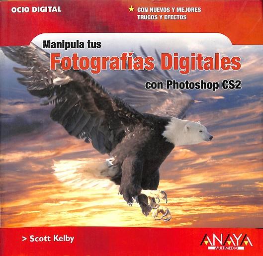 MANIPULA TUS FOTOGRAFÍAS DIGITALES CON PHOTOSHOP CS2 | 9788441519749 | KELBY, SCOTT