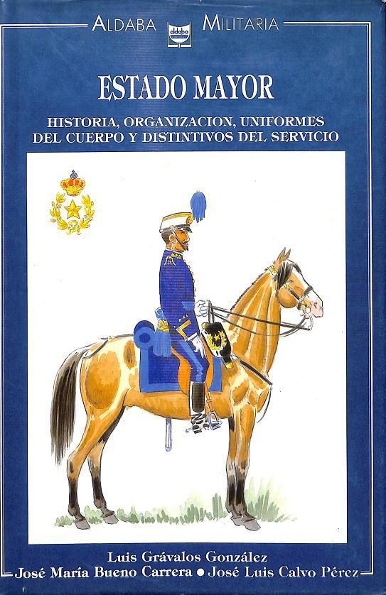 ESTADO MAYOR HISTORIA, ORGANIZACIÓN, UNIFORMES DEL CUERPO Y DISTINTIVOS DEL SERVICIO