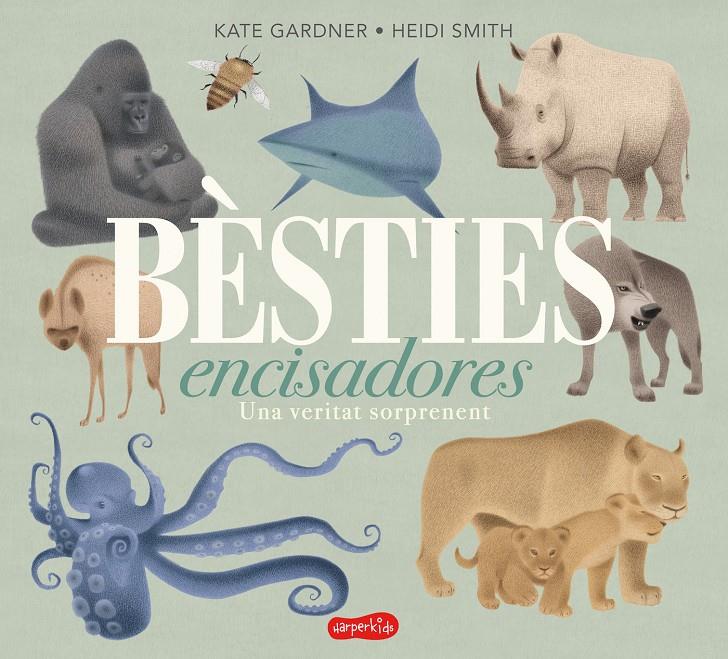 BÈSTIES ENCISADORES. UNA VERITAT SORPRENENT (CATALÁN) | 9788417222680 | GARDNER, KATE