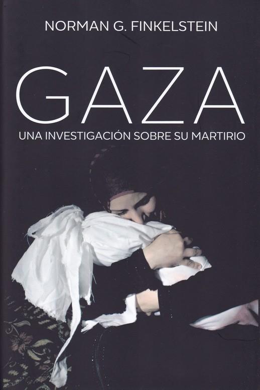 GAZA UNA INVESTIGACIÓN SOBRE SU MARTIRIO (PRECINTADO) | 9788432319624 | FINKELSTEIN, NORMAN G.
