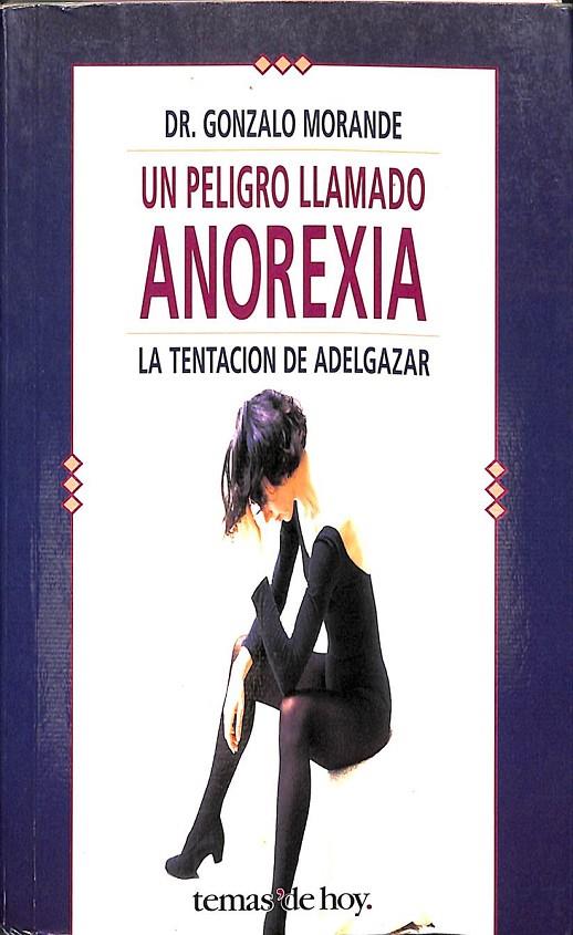 UN PELIGRO LLAMADO ANOREXIA | 9788478805754 | MORANDé, GONZALO