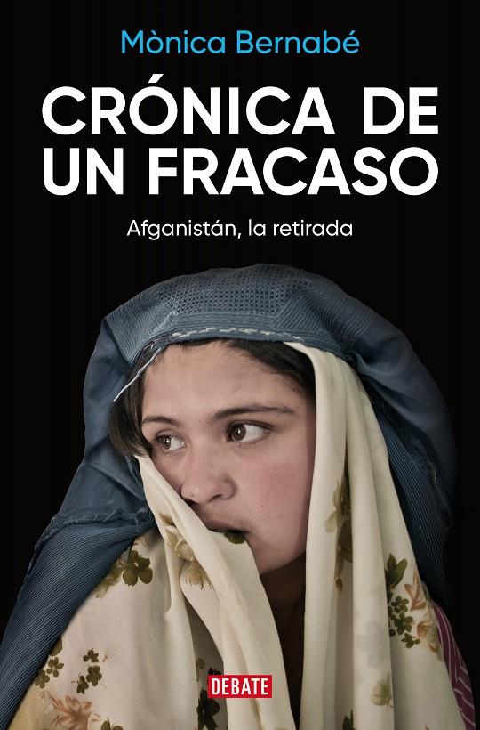 CRÓNICA DE UN FRACASO AFGANISTÁN, LA RETIRADA | BERNABÉ, MÒNICA