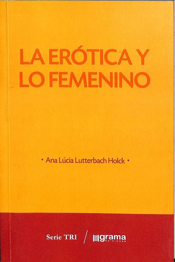 LA ERÓTICA Y LO FEMENINO. | ANA LUCIA LUTERBACH