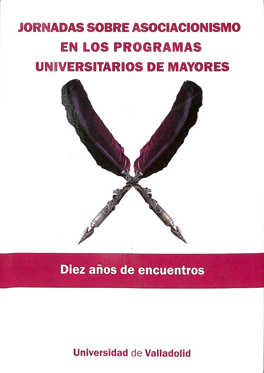 JORNADAS SOBRE ASOCIACIONISMO EN LOS PROGRAMAS UNIVERSITARIOS DE MAYORES DIEZ AÑOS DE ENCUENTROS | 9788484486602 | LEAL GIL, EVA