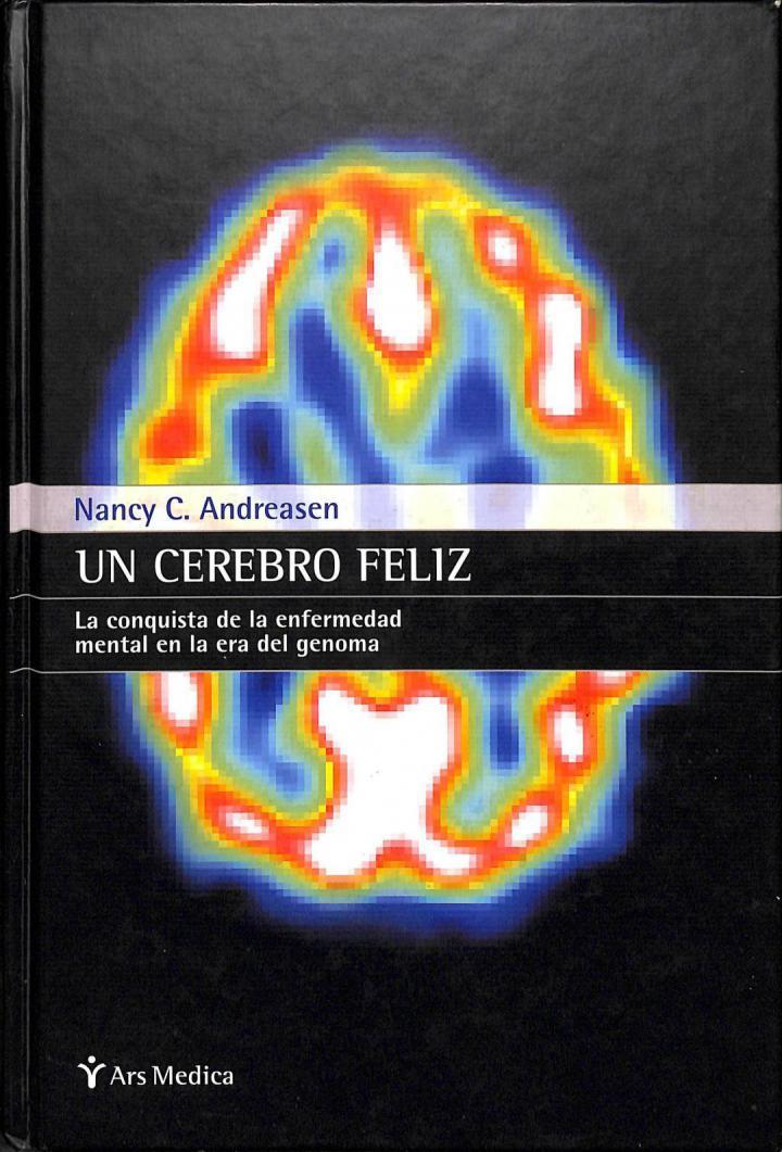 UN CEREBRO FELIZ LA CONQUISTA DE LA ENFERMEDAD MENTAL EN LA ERA DEL GENOMA | 9788497060448 | NANCY C. ANDREASEN