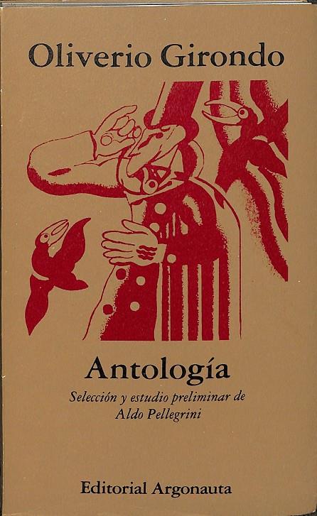 ANTOLOGÍA. SELECCION Y ESTUDIO PRELIMINAR DE ALFO PELLEGRINI | OLIVERIO GIRONDO