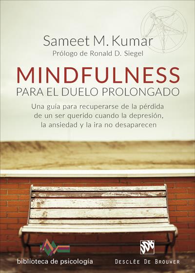 MINDFULNESS PARA EL DUELO PROLONGADO. UNA GUÍA PARA RECUPERARSE DE LA PÉRDIDA DE | KUMAR, SAMEET M.