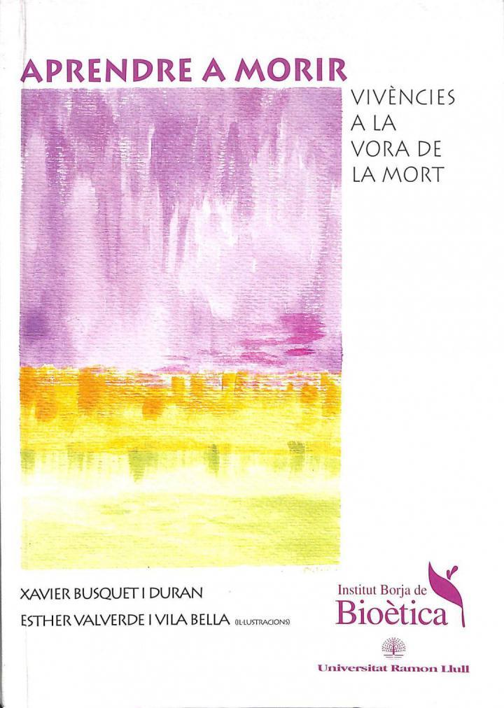 APRENDRE A MORIR: VIVÈNCIES A LA VORA DE LA MORT (CATALÁN) | 9788496367012 | XAVIER BUSQUET I DURAN / ESTHER VALVERDE I VILA BELLA
