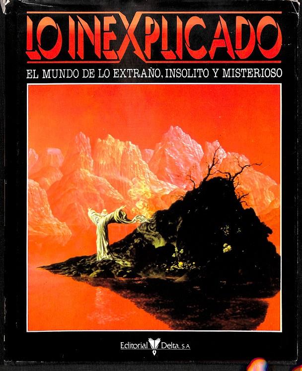 LO INEXPLICADO EL MUNDO DE LO EXTRAÑO, INSOLITO Y MISTERIOSO VOLUMEN 1