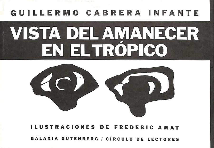VISTA DEL AMANECER EN EL TRÓPICO | 9788481091748 | CABRERA INFANTE, GUILLERMO