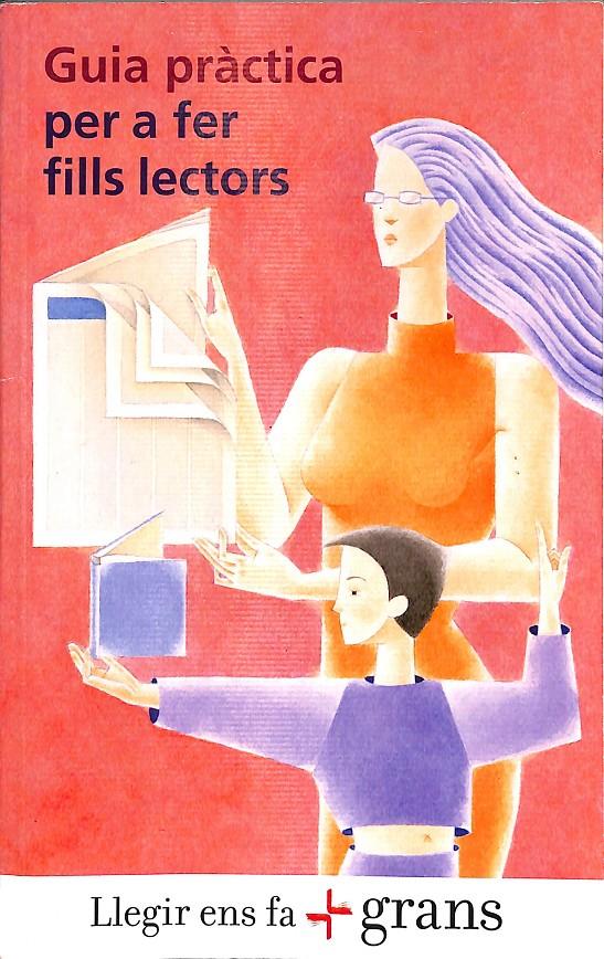 GUIA PRÀCTICA PER A FER FILLS LECTORS (CATALÁN) | 9788496674509 | GIRBÉS APARISI, JOAN CARLES