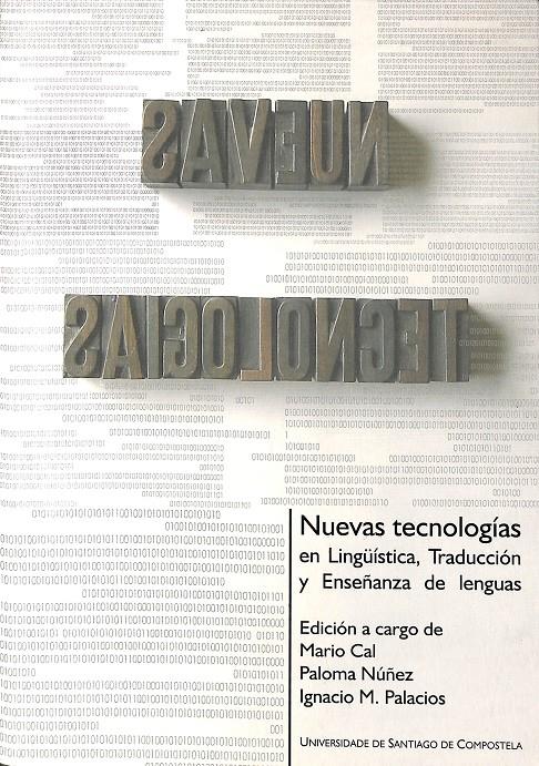 NUEVAS TECNOLOGÍAS EN LINGÜÍSTICA, TRADUCCIÓN Y ENSEÑANZA DE LENGUAS | 9788497505185 | CAL, MARIO / NÚÑEZ, PALOMA / PALACIOS, IGNACIO