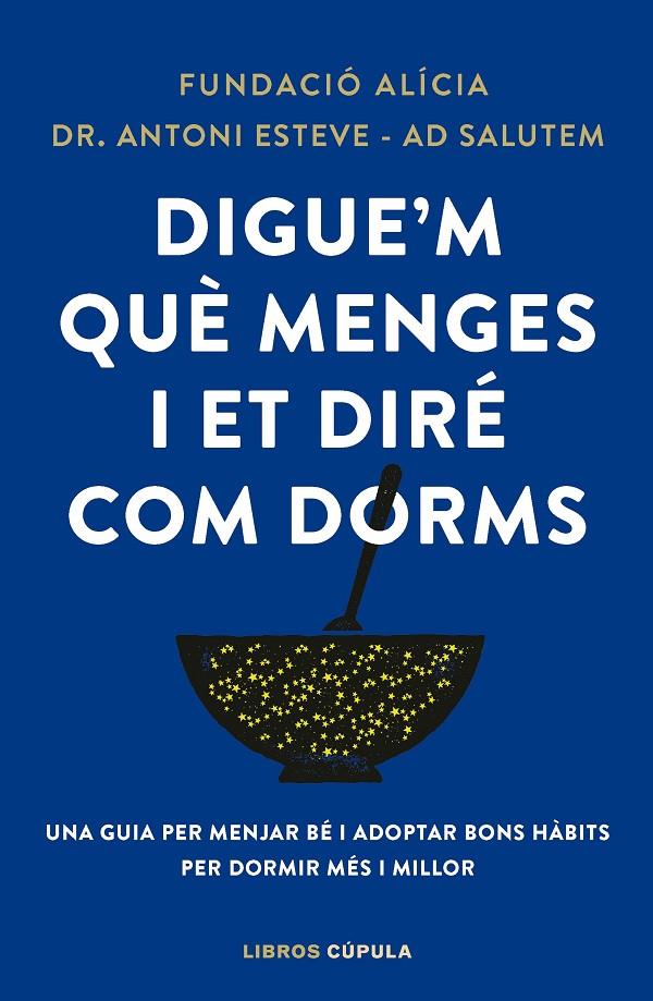 DIGUE'M QUÈ MENGES I ET DIRÉ COM DORMS (CATALÁN) | FUNDACIÓN ALÍCIA/DR. ANTONI ESTEVE-ADSALUTEM