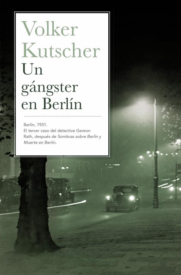 UN GÁNGSTER EN BERLÍN (DETECTIVE GEREON RATH 3) | KUTSCHER, VOLKER