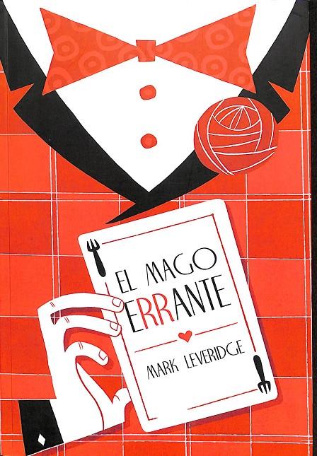 EL MAGO ERRANTE: EL LIBRO DEFINITIVO PARA EL MAGO DE RESTAURANTE Y CÓCTEL. | MARK LEVERIDGE