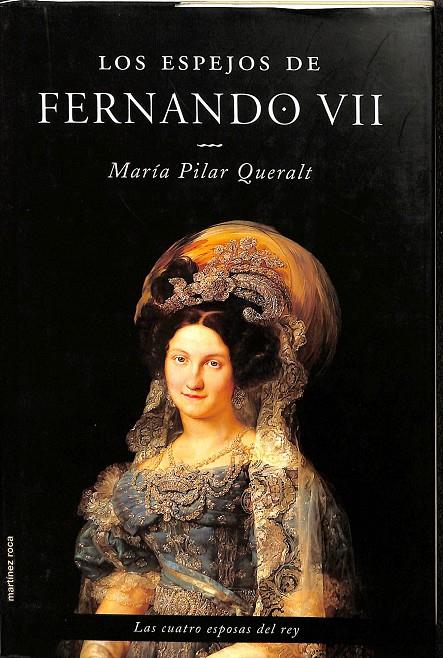 LOS ESPEJOS DE FERNANDO VII.  | MARIA PILAR QUERALT