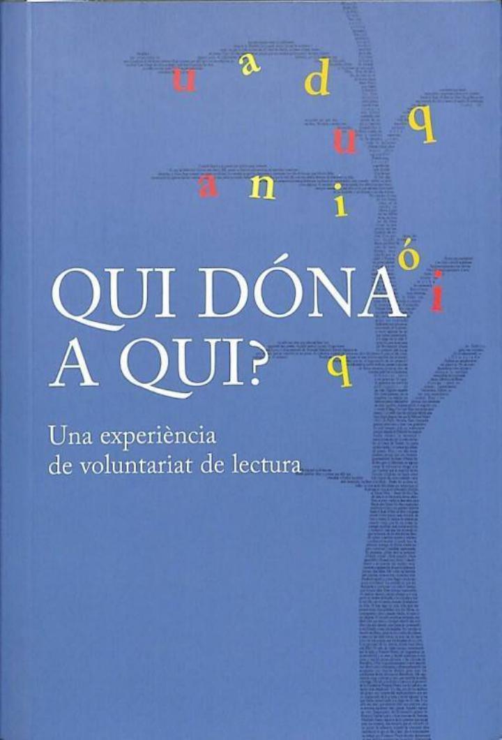 QUI DÓNA A QUI? UNA EXPERIÈNCIA DE VOLUNTARIAT DE LECTURA (CATALÁN) | BIBLIOTEQUES DE BARCELONA