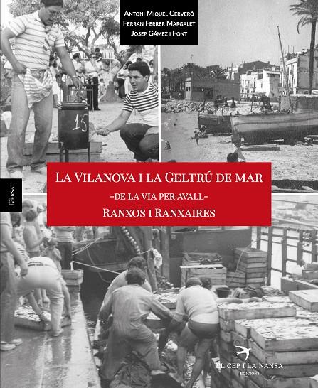 LA VILANOVA I LA GELTRÚ DE MAR - DE LA VIA PER AVALL - RANXOS I RANXAIRES (CATALÁN) | MIQUEL CERVERÓ, ANTONI/FERRER MARGALET, FERRAN/GÁMEZ I FONT, JOSEP