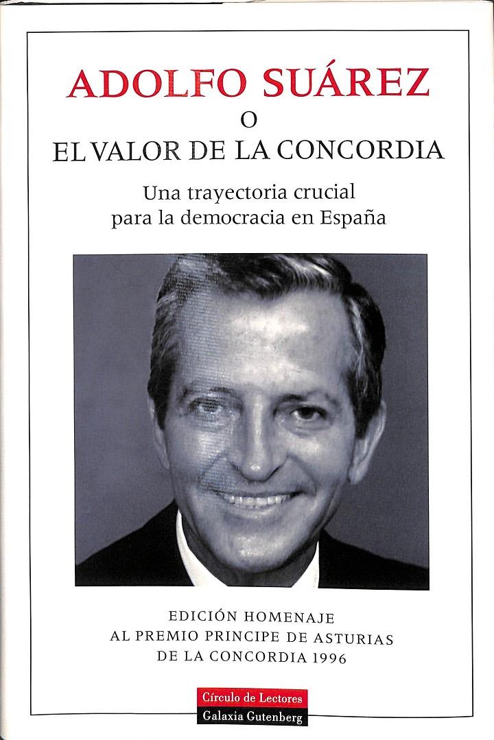 ADOLFO SUÁREZ O EL VALOR DE LA CONCORDIA | 9788481091489 | AAVV