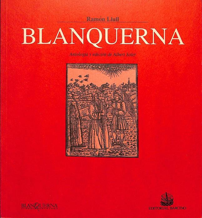 BLANQUERNA  ANTOLOGÍA Y EDICIÓN DE ALBERT SOLER | RAMON LLULL