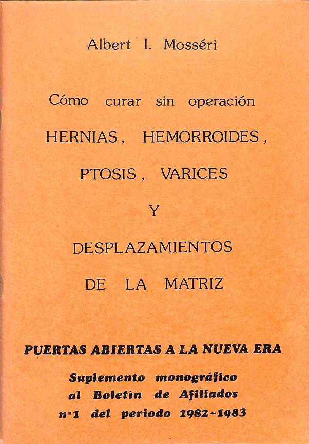CÓMO CURAR SIN OPERACIÓN HERNIAS, HEMORROIDES, PTOSIS, VARICES Y DESPLAZAMIENTOS DE LA MATRIZ