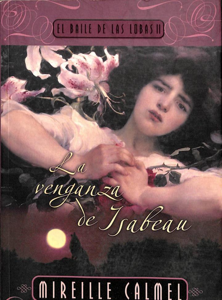 VENGANZA DE ISABEAU: EL BAILE DE LAS LOBAS II | 9788466631914 | MIREILLE CALMEL