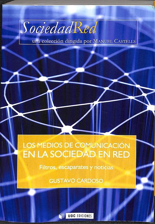 LOS MEDIOS DE COMUNICACIÓN EN LA SOCIEDAD EN RED. FILTROS, ESCAPARATES Y NOTICIA | 9788497887458 | CARDOSO, GUSTAVO