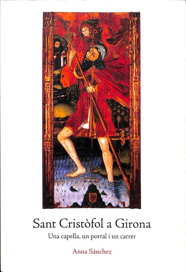 SANT CRISTÒFOL A GIRONA  UNA CAPELLA (CATALÁN) | 9788439374206 | FREIXAS , PERE / SÁNCHEZ HERNÁNDEZ, ANNA / ABALIA , KORO / AUGÉ , CLAUSTRE / ARAGÓ , NARCÍS-JORDI