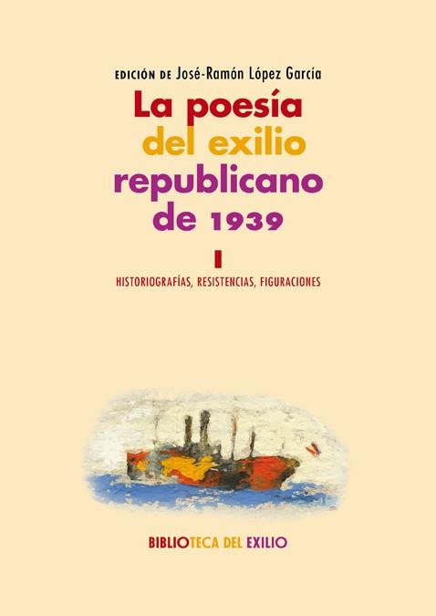 LA POESÍA DEL EXILIO REPUBLICANO DE 1939. I | VARIOS AUTORES