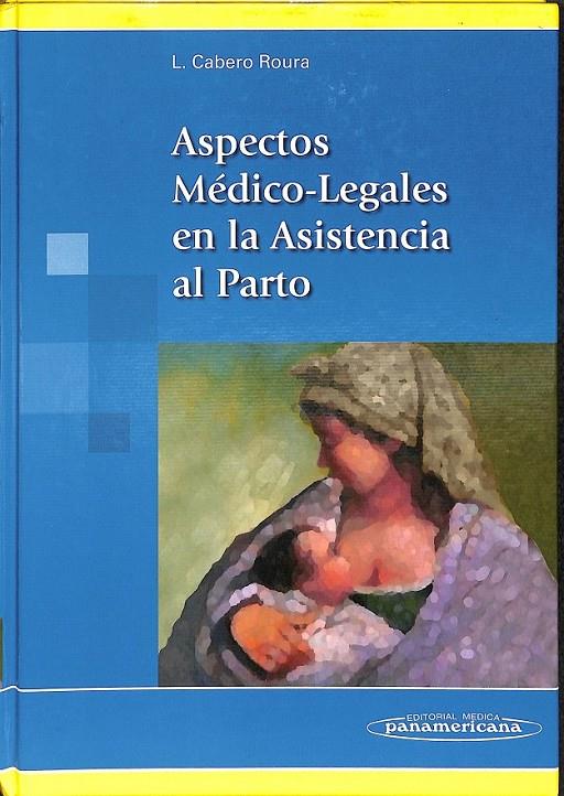 ASPECTOS MÉDICO-LEGALES EN LA ASISTENCIA AL PARTO | 9788479039744 | CABERO ROURA, LUIS