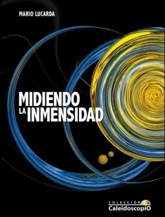 MIDIENDO LA INMENSIDAD | 9788492868308 | LUCARDA, MARIO