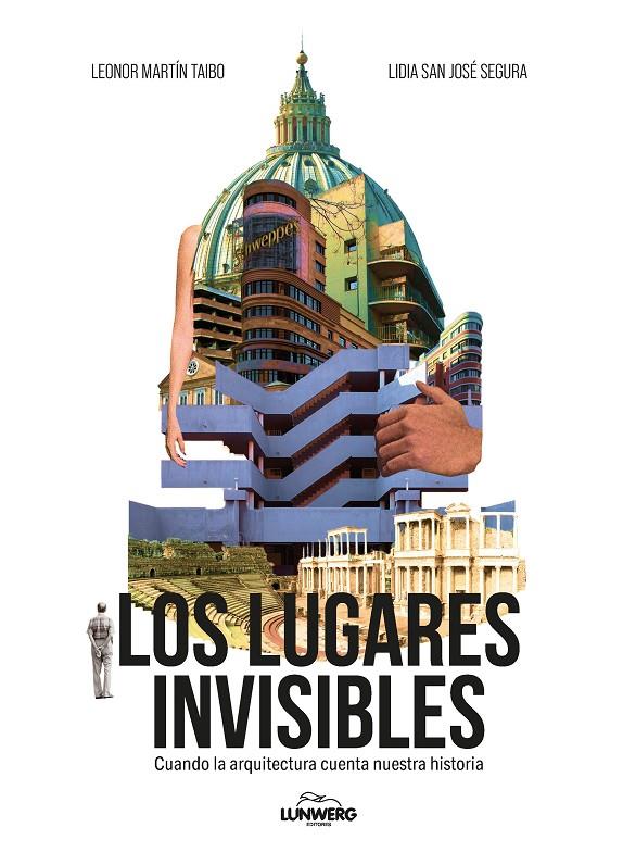 LOS LUGARES INVISIBLES | SAN JOSÉ SEGURA, LIDIA/MARTÍN TAIBO, LEONOR