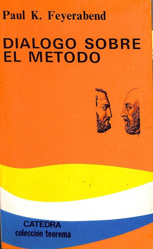DIALOGOS SOBRE EL METODO. | PAUL K. FEYERABEND