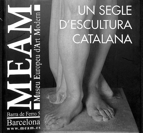 UN SEGLE D'ESCULTURA CATALANA (CATALÁN) | 9788494065927 | MUSEU EUROPEU D'ART MODERN