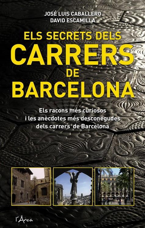 ELS SECRETS DELS CARRERS DE BARCELONA,  (CATALÁN) | ESCAMILLA, DAVID/CABALLERO FERNÁNDEZ, JOSÉ LUIS